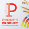 Proof to Product