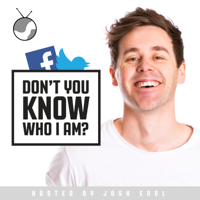 Don't You Know Who I Am? Hosted by Josh Earl podcast