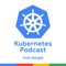 Kubernetes Podcast from Google