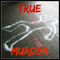True Murder: The Most Shocking Killers