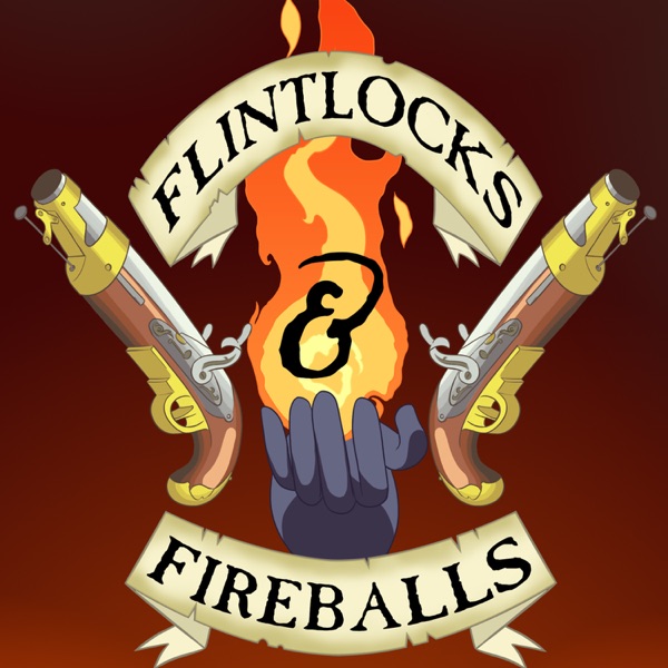 Reviews For The Podcast Flintlocks Fireballs Curated From Itunes