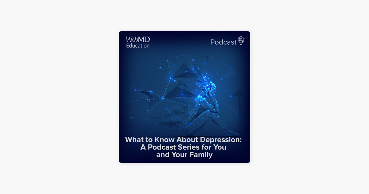 what-to-know-about-depression-a-podcast-series-for-you-and-your-family-on-apple-podcasts