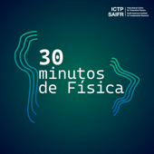 30 Minutos de Física - ICTP-SAIFR