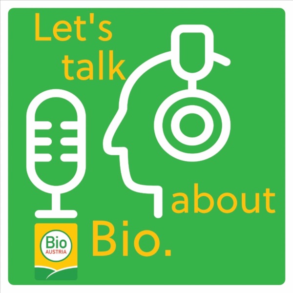 Let's talk about Bio - Der Podcast der Österreichischen Biobäuerinnen und Biobauern