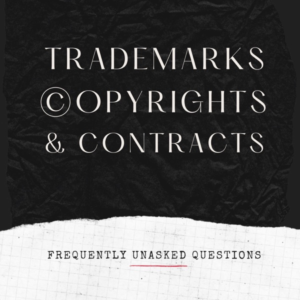 Trademarks, Copyrights, and Contracts: Frequently Unasked Questions