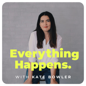 Everything Happens with Kate Bowler podcast