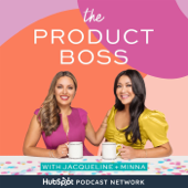 The Product Boss Podcast - Jacqueline Snyder & Minna Khounlo-Sithep