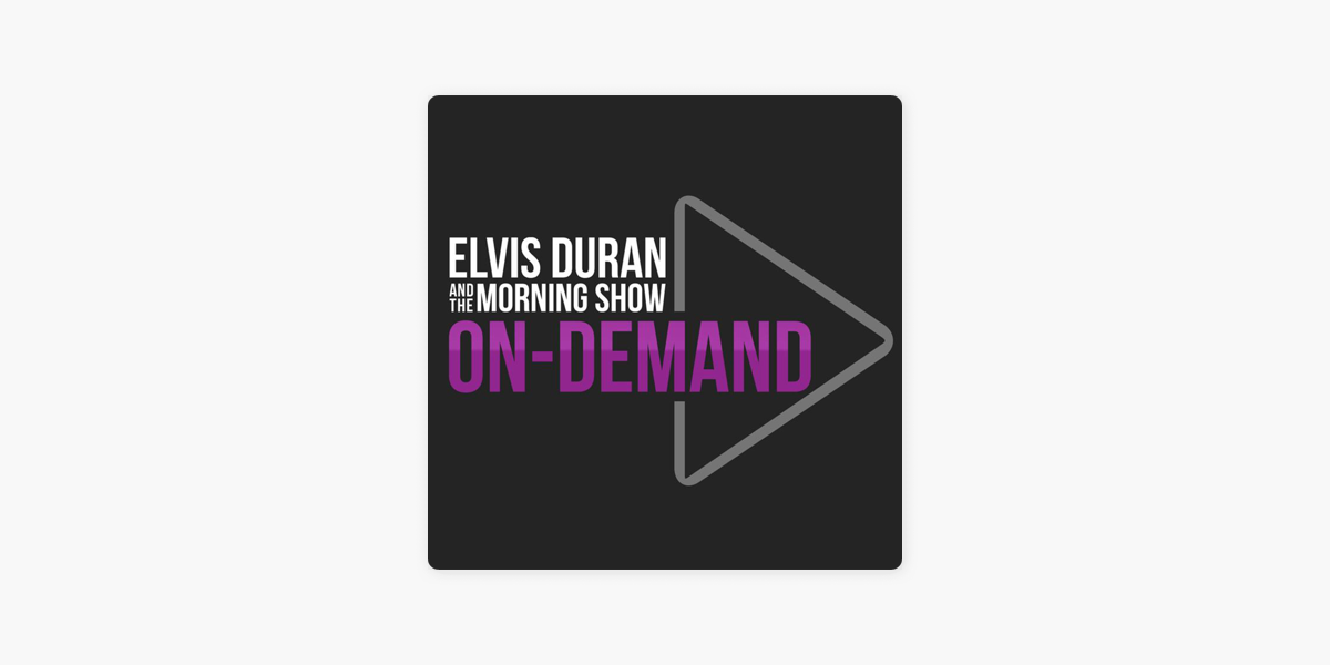 ‎Elvis Duran and the Morning Show ON DEMAND on Apple Podcasts