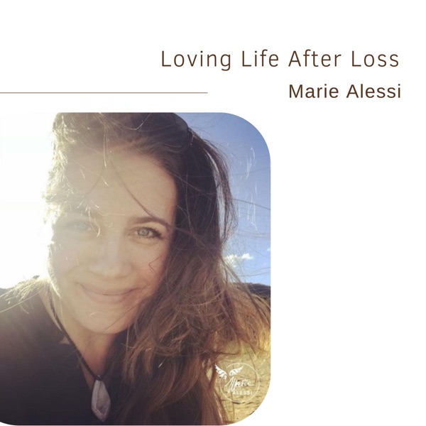 Loving Life After Loss | Marie Alessi photo