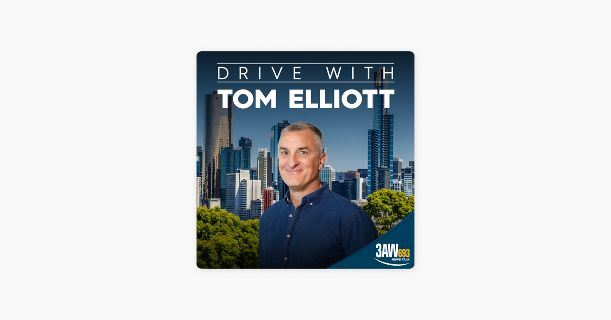 ‎Drive with Tom Elliott FULL SHOW 3AW Drive with Tom Elliott, October