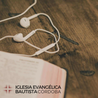Predicaciones Iglesia Bautista de Córdoba podcast
