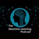 The Machine Learning Podcast