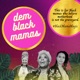 Dem Black Mamas Podcast