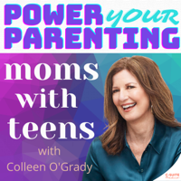 Power Your Parenting: Moms With Teens podcast