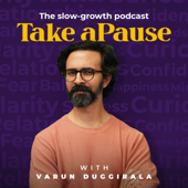 Take a Pause with Varun Duggirala - Varun Duggirala