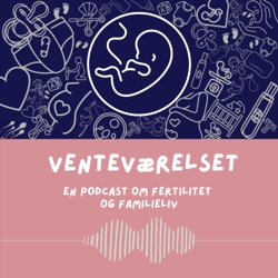 Venteværelset - en podcast om fertilitet og familieliv