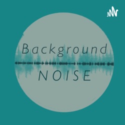 Background Noise: True Crime, History & Paranormal 
