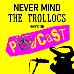 Never Mind the Trollocs: Here's the Wheel of Time Podcast
