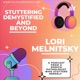 Stuttering Demystified &amp; Beyond