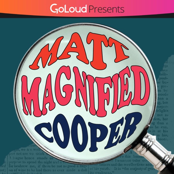 Magnified with Matt Cooper
