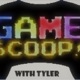 Game Scoop with Tyler