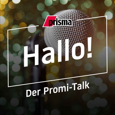 Hallo! Der Promi-Podcast von prisma:prisma – deine Unterhaltungswelt