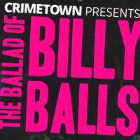 The Ballad of Billy Balls podcast
