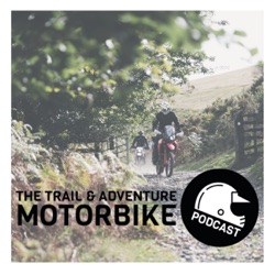 The Trail and Adventure Motorbike Podcast