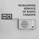 WORLDWIDE SERVICE OF RADIO UKRAINE