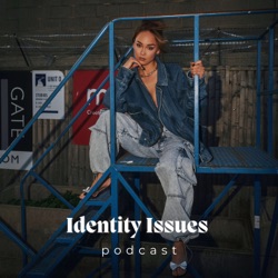 Identity Issues Podcast