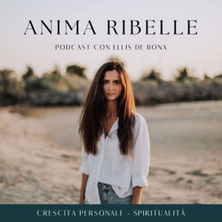 Anima Ribelle Podcast con Ellis De Bona