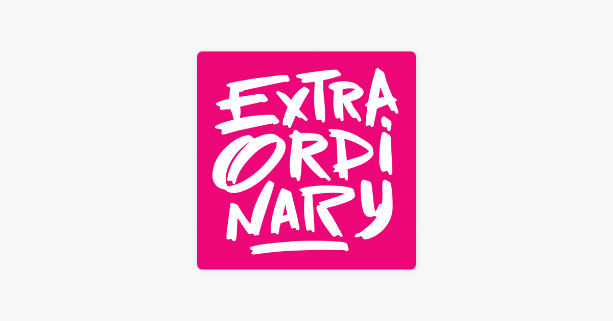 ‎extra Ordinary On Apple Podcasts