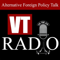  VT RADIO:  Uncensored Alternative Foreign Policy Talk