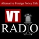  VT RADIO:  Uncensored Alternative Foreign Policy Talk