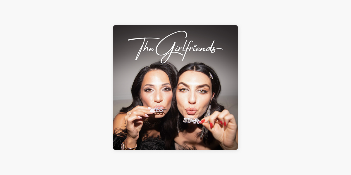 ‎The Girlfriends Show With Elisha Covey & Zlata Sushchik on Apple Podcasts