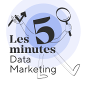 Les 5 minutes Data Marketing - Les 5 minutes Data Marketing