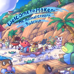 Ep. 244: Welcome Back to Haken An Animal Crossing Podcast!