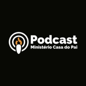 Podcast Casa do Pai - Ministério Casa do Pai