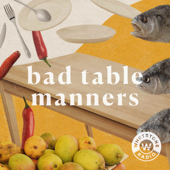 Bad Table Manners - Whetstone Radio Collective
