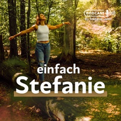 einfach Stefanie - deep dive & more