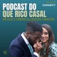 Podcast do Que Rico Casal