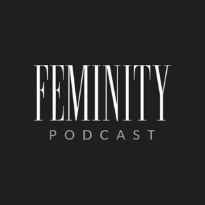 FEMINITY PODCAST