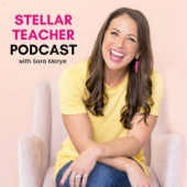 Stellar Teacher Podcast - Sara Marye, Literacy Teacher