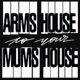 Arms House to your Mum's House