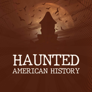 Haunted American History podcast