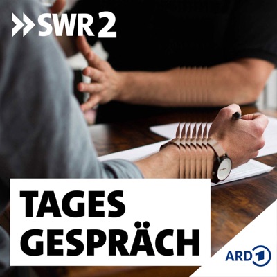 SWR2 Tagesgespräch SWR2 Tagesgespräch