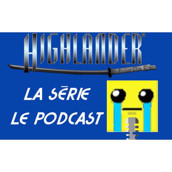 HIGHLANDER : La série, le podcast.