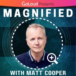 Magnified with Matt Cooper