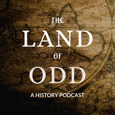 The Land Of Odd: A History Podcast