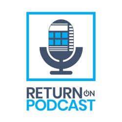 Unlocking Ecommerce Success Proven Strategies and Expert Insights | Return on Podcast